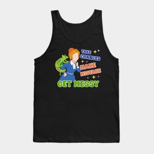 Take Chances Make Mistakes Get Messy Teacher Gift For Men Women Tank Top